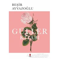 Güller Kitabı - Beşir Ayvazoğlu - Kapı Yayınları