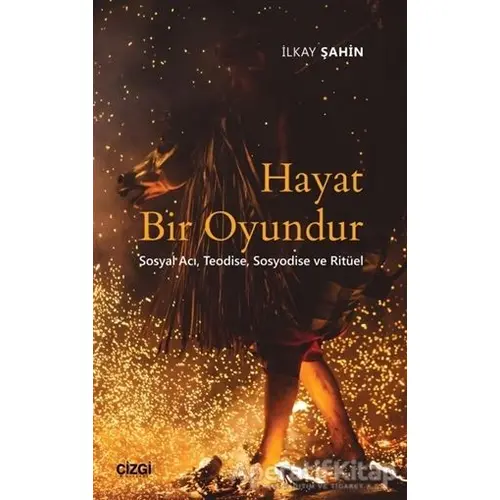 Hayat Bir Oyundur - İlkay Şahin - Çizgi Kitabevi Yayınları