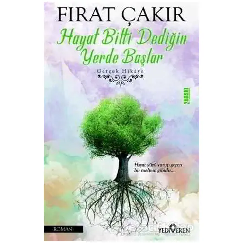 Hayat Bitti Dediğin Yerde Başlar - Fırat Çakır - Yediveren Yayınları