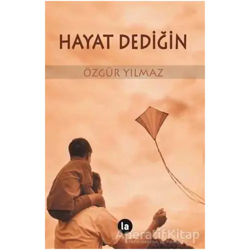 Hayat Dediğin - Özgür Yılmaz - La Kitap