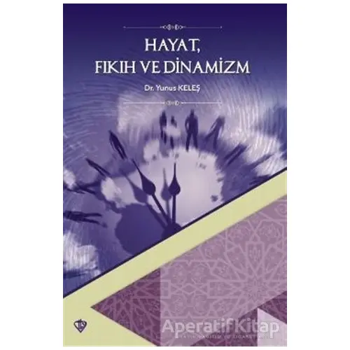 Hayat Fıkıh ve Dinamizm - Yunus Keleş - Türkiye Diyanet Vakfı Yayınları