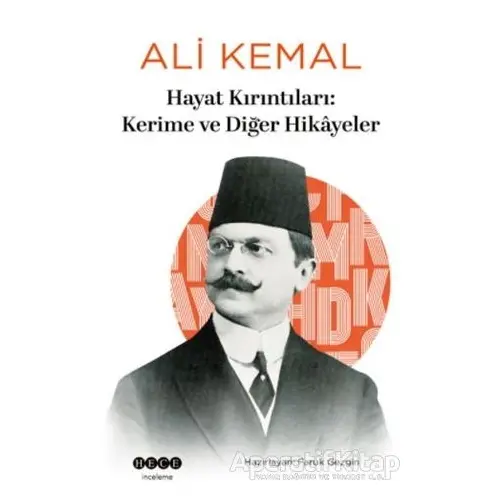 Hayat Kırıntıları: Kerime ve Diğer Hikayeler - Ali Kemal - Hece Yayınları