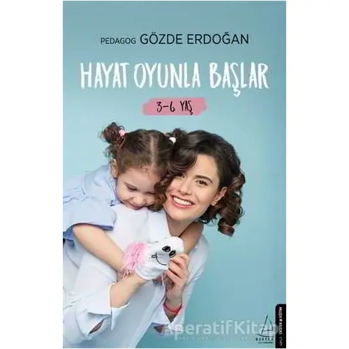 Hayat Oyunla Başlar (3-6 Yaş) - Gözde Erdoğan - Destek Yayınları