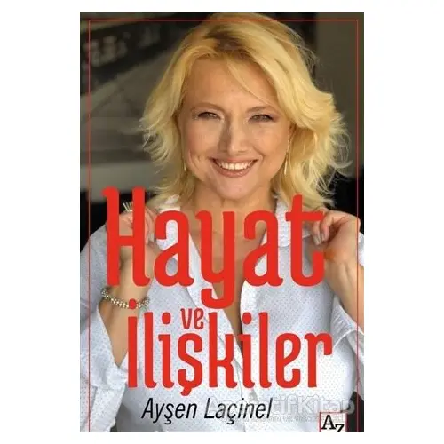 Hayat ve İlişkiler - Ayşen Laçinel - Az Kitap