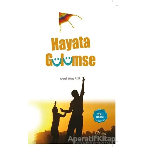 Hayata Gülümse - Ahmet Akay Azak - Gülhane Yayınları