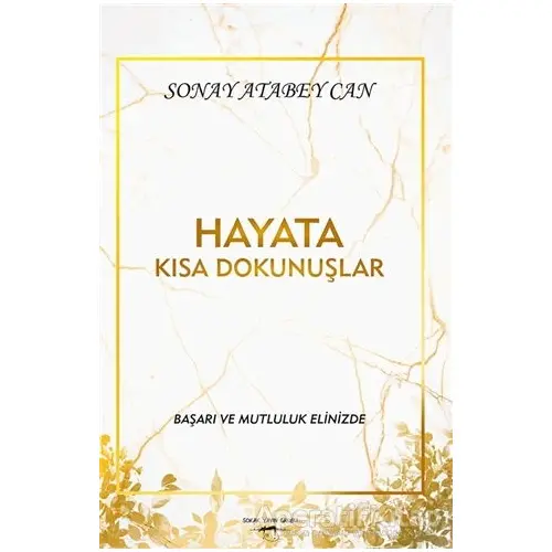 Hayata Kısa Dokunuşlar - Sonay Atabey Can - Sokak Kitapları Yayınları