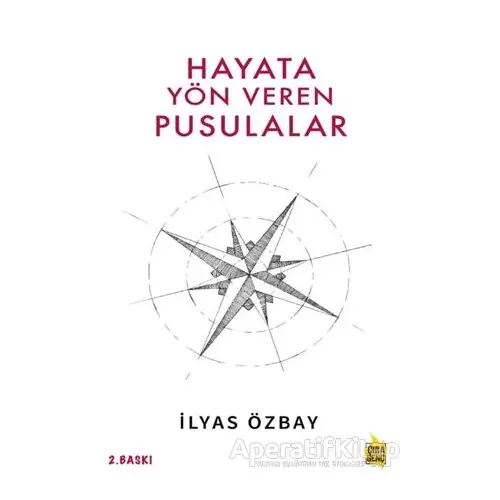 Hayata Yön Veren Pusulalar - İlyas Özbay - Çıra Yayınları