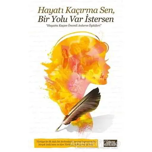 Hayatı Kaçırma Sen, Bir Yolu Var İstersen - Kolektif - Libros Yayınları