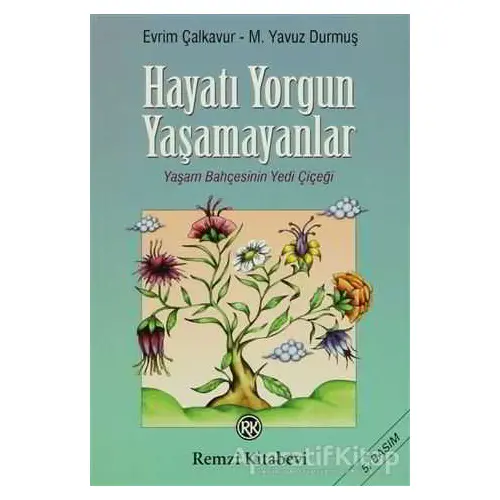 Hayatı Yorgun Yaşamayanlar - M. Yavuz Durmuş - Remzi Kitabevi