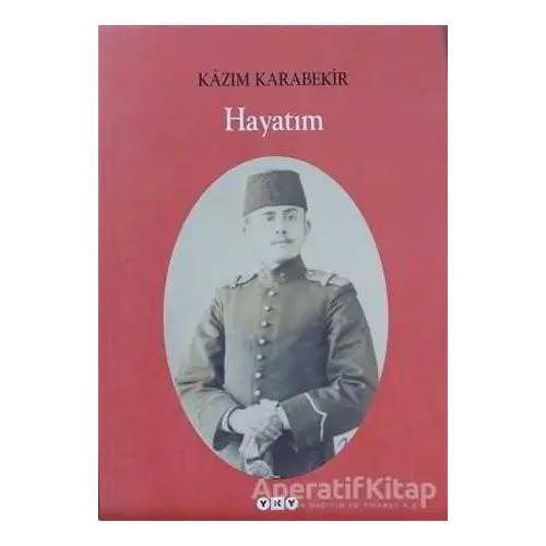 Hayatım - Kazım Karabekir - Yapı Kredi Yayınları