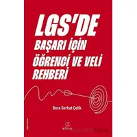 LGS’de Başarı İçin Öğrenci ve Veli Rehberi - Bora Serhat Çelik - Elma Yayınevi