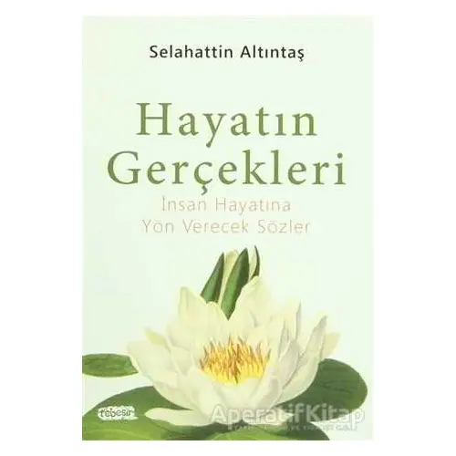 Hayatın Gerçekleri - Selahattin Altıntaş - Tebeşir Yayınları