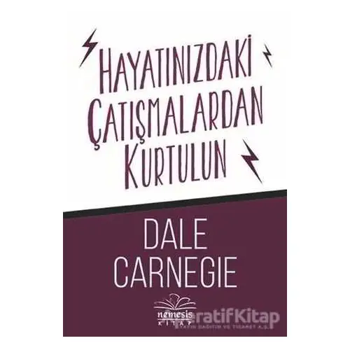 Hayatınızdaki Çatışmalardan Kurtulun - Dale Carnegie - Nemesis Kitap