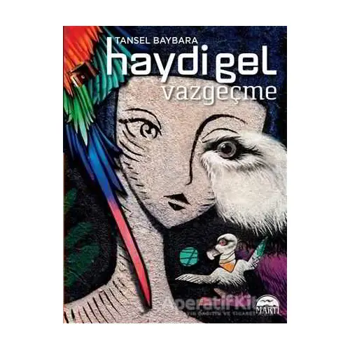 Haydi Gel Vazgeçme - Tansel Baybara - Martı Yayınları