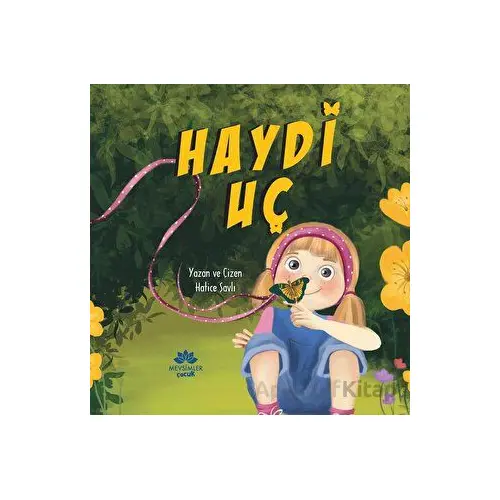 Haydi Uç - Hatice Şavlı - Mevsimler Kitap