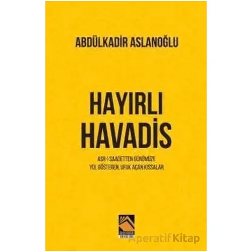 Hayırlı Havadis - Abdülkadir Aslanoğlu - Buhara Yayınları