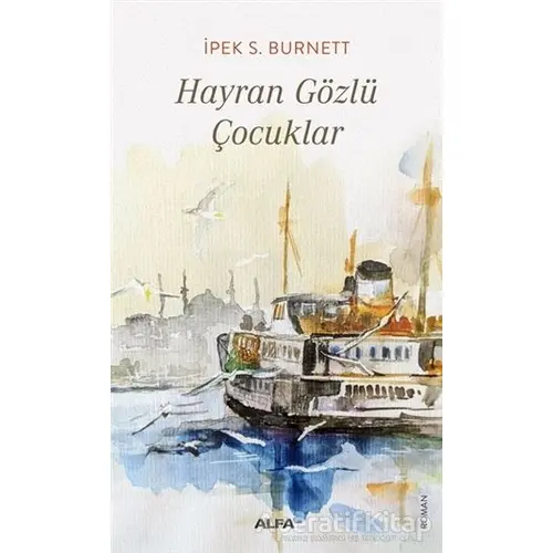 Hayran Gözlü Çocuklar - İpek S. Burnett - Alfa Yayınları