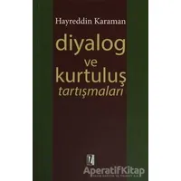 Diyalog ve Kurtuluş Tartışmaları - Hayreddin Karaman - İz Yayıncılık