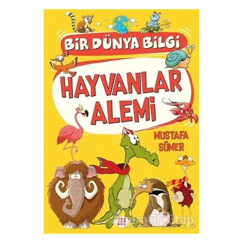 Hayvanlar Alemi - Bir Dünya Bilgi - Mustafa Sümer - Dokuz Çocuk