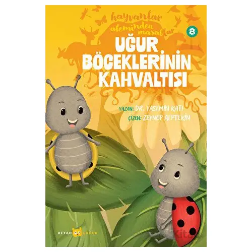 Hayvanlar Aleminden Masallar - 8 Uğur Böceklerinin Kahvaltısı - Yasemin Katı - Beyan Yayınları