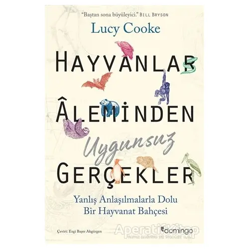 Hayvanlar Aleminden Uygunsuz Gerçekler - Lucy Cooke - Domingo Yayınevi