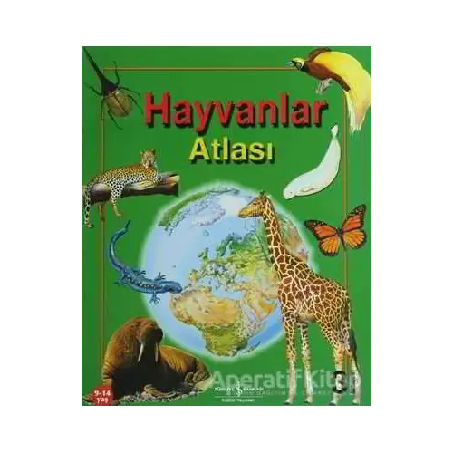 Hayvanlar Atlası - Anita Ganeri - İş Bankası Kültür Yayınları