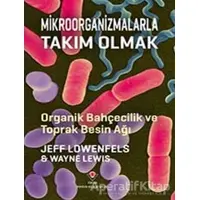Mikroorganizmalarla Takım Olmak - Wayne Lewis - TÜBİTAK Yayınları