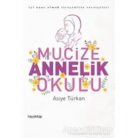 Mucize Annelik Okulu - Asiye Türkan - Hayykitap