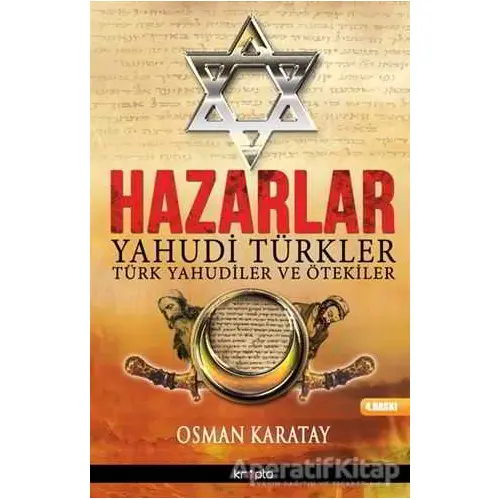 Hazarlar: Yahudi Türkler, Türk Yahudiler ve Ötekiler - Osman Karatay - Kripto Basım Yayın