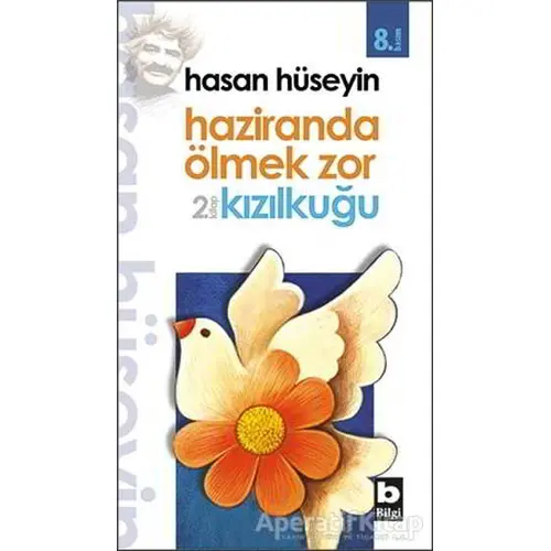 Haziranda Ölmek Zor 2. Kitap - Hasan Hüseyin Korkmazgil - Bilgi Yayınevi