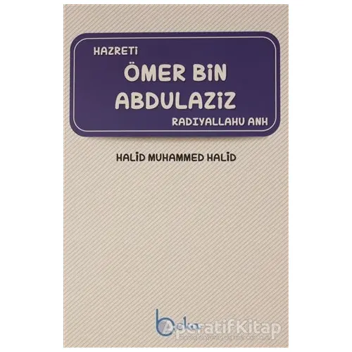 Hazreti Ömer Bin Abdülaziz - Halid Muhammed Halid - Beka Yayınları