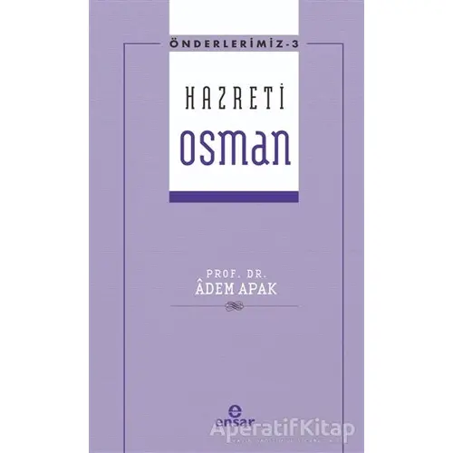 Hazreti Osman - Adem Apak - Ensar Neşriyat