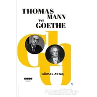 Thomas Mann ve Goethe - Gürsel Aytaç - Hece Yayınları