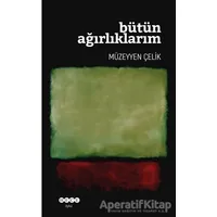 Bütün Ağırlıklarım - Müzeyyen Çelik - Hece Yayınları