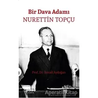 Bir Dava Adamı Nurettin Topçu - İsmail Aydoğan - Hece Yayınları