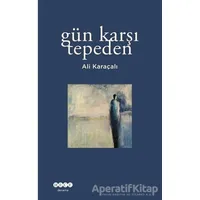 Gün Karşı Tepeden - Ali Karaçalı - Hece Yayınları