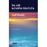 İslami Kendine Özgülük - Şadi Hamid - Hece Yayınları