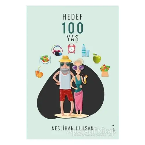 Hedef 100 Yaş - Neslihan Ulusan - İkinci Adam Yayınları
