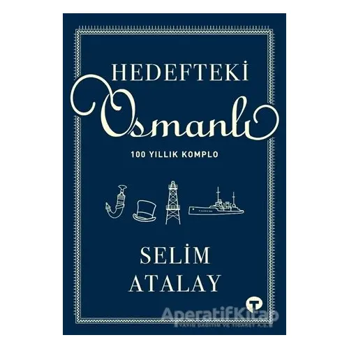 Hedefteki Osmanlı - Selim Atalay - Turkuvaz Kitap