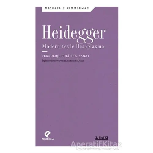 Heidegger Moderniteyle Hesaplaşma - Michael E. Zimmerman - Paradigma Yayıncılık