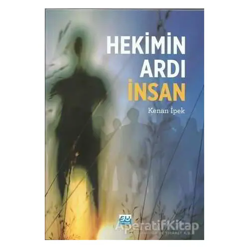 Hekimin Ardı İnsan - Kenan İpek - Su Yayınevi