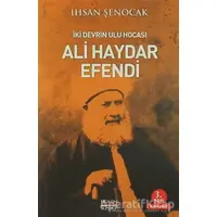 İki Devrin Ulu Hocası Ali Haydar Efendi - İhsan Şenocak - Hüküm Kitap Yayınları