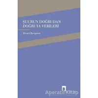 Şuurun Doğrudan Doğruya Verileri - Henri Bergson - Dergah Yayınları