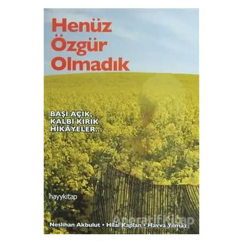 Henüz Özgür Olmadık - Havva Yılmaz - Hayykitap