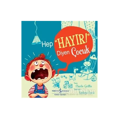 Hep “Hayır!” Diyen Çocuk - Charlie Griffin - İş Bankası Kültür Yayınları