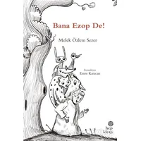 Bana Ezop De! - Melek Özlem Sezer - Hep Kitap