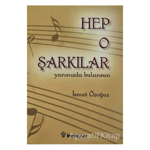 Hep O Şarkılar - İsmet Özoğuz - İnkılap Kitabevi