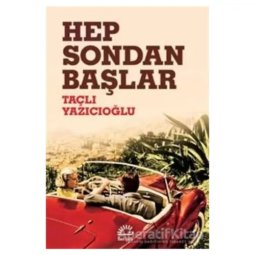 Hep Sondan Başlar - Taçlı Yazıcıoğlu - İletişim Yayınevi