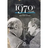 Türkiyenin 1970li Yılları - Mete Kaan Kaynar - İletişim Yayınevi