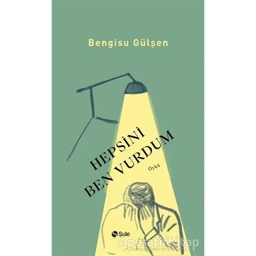 Hepsini Ben Vurdum - Bengisu Gülşen - Şule Yayınları